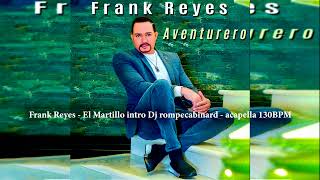 Frank Reyes   El Martillo intro Dj rompecabinard   acapella 130BPM