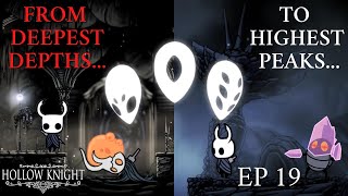 FROM THE DEEPEST DEPTHS TO THE HIGHEST PEAKS| Hollow Knight - Ep. 19