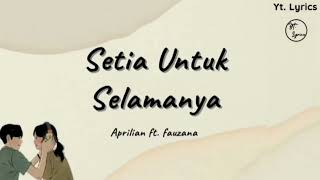 Setia Untuk Selamanya - Aprilian ft. Fauzana  ( Unofficial Lyric )