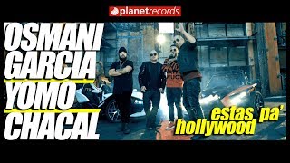 Osmani Garcia X Chacal X Yomo - Estas Pa Hollywood