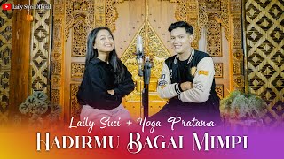 LAILY SUCI + YOGA PRATAMA - HADIRMU BAGAI MIMPI [Official M/V Cover Partner]