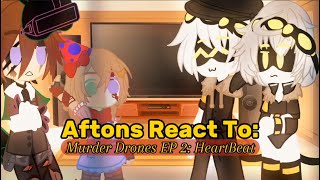 Afton Family React to: ''🤖Murder Drones🔪'' episode 2: Heartbeat [ Part 44 ]