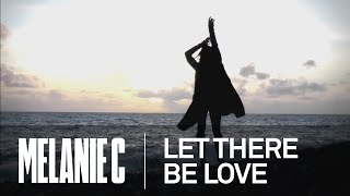 Melanie C - Let There Be Love (Music Video)