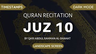 Quran Recitation | Juz 10 | Dark Mode | Qari Abdur Rahman Al-Shahat