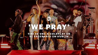 WE PRAY: TINI se une a COLDPLAY en el escenario en Dublín