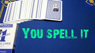 You spell it. fantastic easy card trick/magic