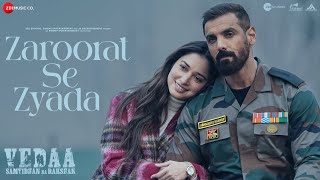 Zaroorat Se Zyada - Vedaa | John Abraham & Tamannaah | Arijit Singh, Amaal Mallik, Kunaal Vermaa