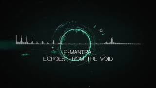 E-Mantra - Echoes from the Void