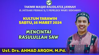 " Mencintai Rasulullah SAW " bersama : Ust. Drs. Ahmad Arqom, M.Pd. Kultum Trawih, 16 Maret 2024.