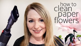 HOW TO CLEAN PAPER FLOWERS | Paper Flower Care