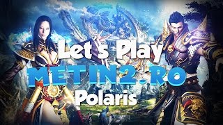 Let's Play Metin2.ro Polaris#186 [ Iteme la +9 / Yang la lv mic ]