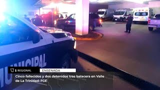 Cinco fallecidos y dos detenidos tras balacera en Valle de La Trinidad: FGE