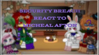 Security Breach reacts to Micheal afton | Glamike AU | Part 1/2? | Rushed | First reaction video