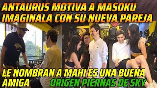 😂ANTAURUS MOTIVA A MASOKU IMAGINALA CON SU NUEVA PAREJA😂LE NOMBRAN A MAHI ES UNA BUENA AMIGA😂