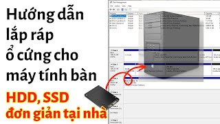 Hướng dẫn chi tiết cách lắp ổ cứng cho PC : SSD, HDD tại nhà