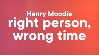 Henry Moodie - right person, wrong time (Lyrics)