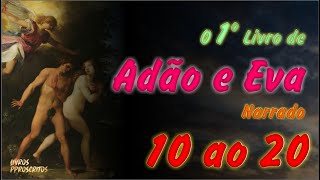 O 1º LIVRO DE ADÃO E EVA (narrado) | Do capítulo 10 a 20