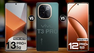 Redmi Note 13 Pro Plus Vs Vivo T3 Pro Vs Realme 12 Pro Plus