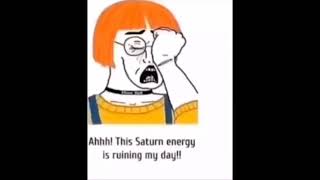 This Saturn Energy Is Ruining My Day