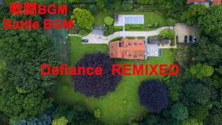 【戦闘BGM】　作業用BGM　Defiance – REMIXED　【Battle BGM】