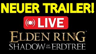 ELDEN RING WELTPREMIERE! NEUER SHADOW OF THE ERDTREE TRAILER 🔴LIVE! feat SPELL, JAY YAJ und JENNY!