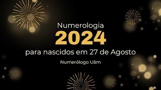 Numerologia 2024 - para nascidos em 27 de Agosto #numerologia #numerologia2024 #numerologo