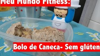 Meu Mundo Fitness: Bolo de Caneca sem glúten