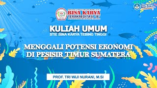 Kuliah Umum "Menggali Potensi Ekonomi di Pesisir Timur Sumatera" Prof. Dr. Ir. Tri Wiji Nurani, M.Si