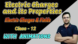 Electric Charges and its Properties || ELECTRIC CHARGES AND FIELDS || JEE & NEET