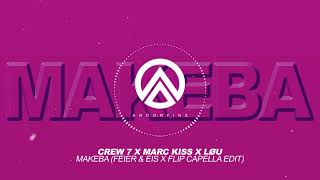 Crew 7 x Marc Kiss x LØU - Makeba (FEIER & EIS x Flip Capella Edit)