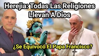 🚫 Todas Las RELIGIONES Llevan A DIOS ¿Ha NEGADO a Cristo El Papa Francisco? Luis Román