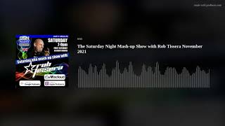 The Saturday Night Mash-up Show with Rob Tissera November 2021