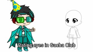 Rating eyes in Gacha Club//Part 1