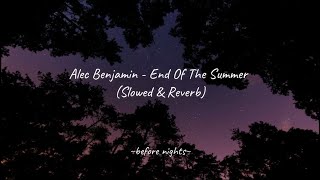 Alec Benjamin - End of the Summer (Slowed & Reverb)