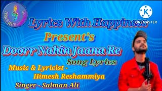 Doorr Nahin Jaana Re Song Lyrics || Himesh Reshammiya || Salman Ali