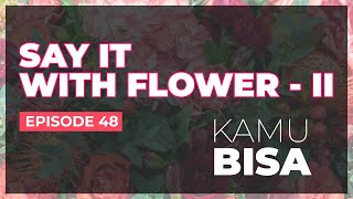 KAMU BISA "Say It With Flower - II " - Episode 49