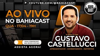 Gustavo Castellucci no Bahiacast