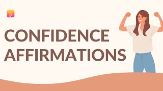 Confidence Affirmations | Positive Affirmations to boost Self Image, Self Esteem, Self Confidence