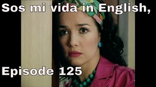 You are the one (Sos mi vida) episode 125 in english