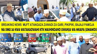 MUFT ATANGAZA NEEMA KWA WATAKAOWAHI KTK MASHINDANO YA QURAN KUPATA ZAWADI YA GARI,PIKIPIK IAU  SIMU