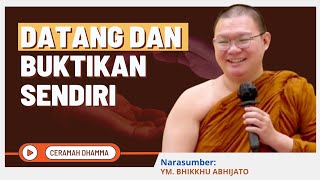 Datang Dan Buktikan Sendiri || YM. Bhikkhu Abhijato || Dhamma Nusantara