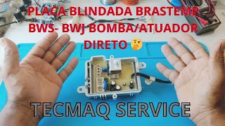 PLACA BLINDADA BRASTEMP BWS- BWJ LIGANDO BOMBA/ATUADOR DIRETO VEJA A SOLUÇÃO RÁPIDA E SIMPLES!!!