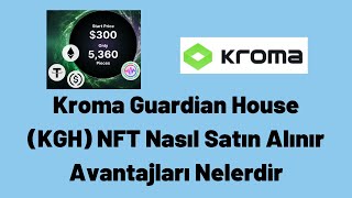 Kroma Guardian House (KGH) NFT Nasıl Satın Alınır Avantajları Nelerdir