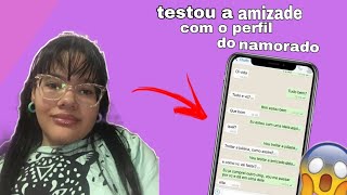 TESTOU A AMIZADE DA AMIGA COM O PERFIL DO NAMORADO