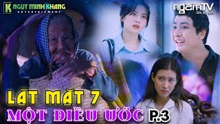 Lặt Mật 7 Một Điều Ước P.3 - Con Dâu Bất Hiếu Đuổi Mẹ Già Ra Khỏi Nhà | Ngẫm TV