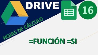 16 - DRIVE: "Hojas de cálculo de Google" - La función =SI