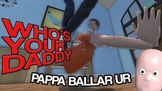 PAPPA BALLAR UR | Who's Your Daddy