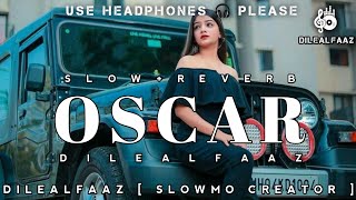 Oscar [ slow + reverb ( Lofi song ) || use headphones 🎧 for better sound quality...