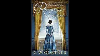 The Romanov Empress (book review) by C.W. Gortner