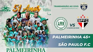 SÃO PAULO x PALMEIRINHA 45+ | 51 ANOS | Celebração dos 51 anos DO MAIOR DE TODOS